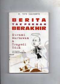 Image of Berita Tak Pernah Berakhir : Nurani Wartawan & Tragedi Udin